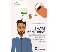 Smart Mentoring: Una Metodología para el Desarrollo Estratégico del Talento (SIN COLECCION)