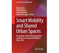 Smart Mobility and Shared Urban Spaces: Proceedings of the XXVII International Conference on Living and Walking in Cities, 2025: 814 (Lecture Notes in Civil Engineering, 814)