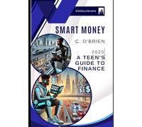 SMART MONEY: A TEEN'S GUIDE TO FINANCE