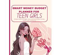 Smart Money Budget Planner for Teen Girls: Simple tools to budget, save, and build smart money habits with confidence
