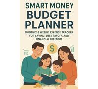 Smart Money Budget Planner: Monthly & Weekly Expense Tracker for Saving, Debt Payoff, and Financial Freedom, Undated