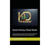 Smart Money Cheat Sheet: Learn to trade currency's and read the markets like institutional traders-even if you're brand new.