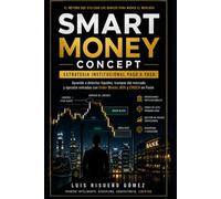 SMART MONEY CONCEPT: ESTRATEGIA INSTITUCIONAL PASO A PASO: Aprende a detectar liquidez, trampas del mercado y ejecutar entradas con Order Blocks, BOS y CHOCH en Forex