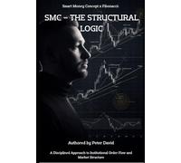 Smart Money Concept x Fibonacci: SMC - THE STRUCTURAL LOGIC: A Disciplined Approach to Institutional Order Flow and Market Structure
