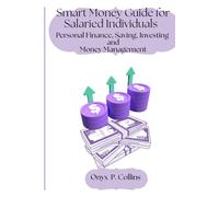 Smart Money Guide for Salaried Individuals: Personal Finance, Saving, Investing and Money Management