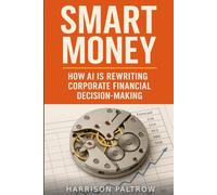 Smart Money: How AI Is Rewriting Corporate Financial Decision-Making