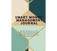 Smart Money Management Journal: Monthly Budgeting System with Weekly Expense Tracking, Bill Organizer, and Income Management for Personal and Household Use