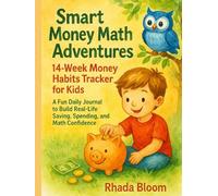 Smart Money Math Adventures: 14-Week Money Habits Tracker for Kids: A Fun Daily Journal to Build Real-Life Saving, Spending, and Math Confidence