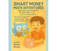 Smart Money Math Adventures: Real-Life Word Problems for Kids Ages 7-9 -Printable Workbook Edition: Learn math through write-in activities and everyday problem-solving - perfect for classroom and home
