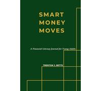 Smart Money Moves: A Financial Literacy Journal for Young Adults