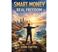 SMART MONEY , REAL FREEDOM