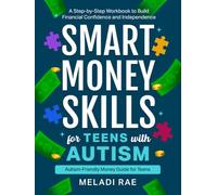 Smart Money Skills for Teens with Autism: A Step-by-Step Workbook to Build Financial Confidence and Independence