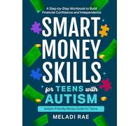 Smart Money Skills for Teens with Autism: A Step-by-Step Workbook to Build Financial Confidence and Independence