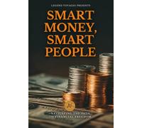 Smart Money Smart People: Navigating the Path to Financial Freedom