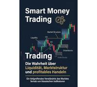 Smart Money Trading: Die Wahrheit über Liquidität, Marktstruktur und profitables Handeln