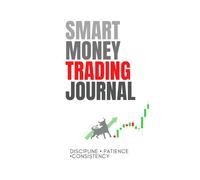 Smart Money Trading Journal: A Complete Log note Book to Track Daily Stock Market Trades and Risk Management
