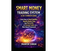 Smart Money Trading System (4-in-1 Complete Guide): Learn How to Read Liquidity, Identify Market Traps, Use FVG & OTE, and Execute Trades with a ... (Price Action Trading Setups Series)