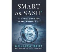 Smart on SASH: The Definitive Guide to Drive Down the Risk and Consequences of Sexual Assault and Sexual Harassment at Sea