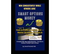 SMART OPTIONS MONEY: The secret key to profitable options trading...