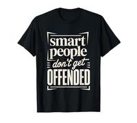 Smart People Don't Get Offended Inteligencia Camiseta