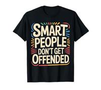 Smart People Don't Get Offended Inteligencia |- Camiseta