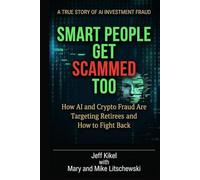 Smart People Get Scammed Too: How AI and Crypto Fraud Are Targeting Retirees - and How to Fight Back (Stress-Free Retirement Series)