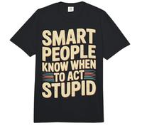 Smart People Know When To Act Stupid - Comfort Colors Adult Heavyweight T-Shirt