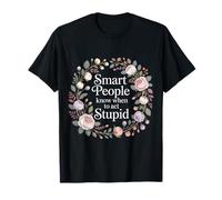 Smart People Know When To Act Stupid Tonto Inteligente |- Camiseta