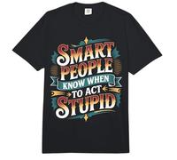 Smart People Know When To Act Stupid Tonto Inteligente |- Comfort Colors Adult Heavyweight T-Shirt