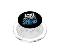 Smart People Know When To Act Stupid Tonto Inteligente ||- PopSockets PopGrip para MagSafe