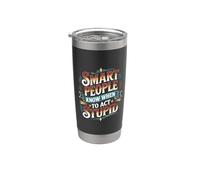 Smart People Know When To Act Stupid tonto inteligente |- Vaso térmico de acero inoxidable de doble pared