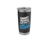 Smart People Know When To Act Stupid tonto inteligente ||- Vaso térmico de acero inoxidable de doble pared