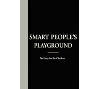 SMART PEOPLE'S PLAYGROUND | NOT FOR CLUELESS: Lined Journal to Keep Your Ideas Away From Stupid Peoples