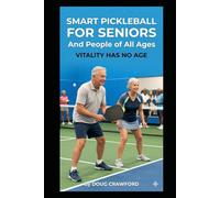 Smart Pickleball for Seniors: And People of All Ages