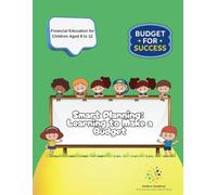 Smart Planning: Learning to Make a Budget: Learn How to Plan, Spend, and Save Wisely (Financial ABC)