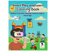 Smart Play and Learn Coloring Book: Modern Toys and Learning Tools for Kids in the AI Age Book 2: For Kids ages 2-6 | Over 20 kid friendly images | ... Good for markers| with reference as guide