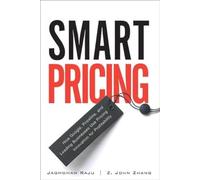 Smart Pricing: How Google, Priceline, and Leading Businesses Use Pricing Innovation for Profitabilit