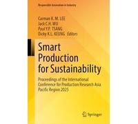 Smart Production for Sustainability: Proceedings of the International Conference for Production Research Asia Pacific Region 2025 (Responsible Innovation in Industry)