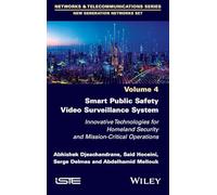 Smart Public Safety Video Surveillance System: Innovative Technologies for Homeland Security and Mission-Critical Operations (ISTE Invoiced)