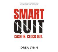 Smart Quit: Clock In. Cash Out. Your Dream is the Business. Your Job as the Investor.