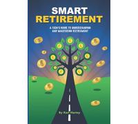 Smart Retirement: A Teen's Guide To Understanding And Mastering Retirement
