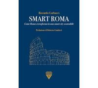 Smart Roma. Come Roma si trasforma in una smart city sostenibile (Le nuove onde)
