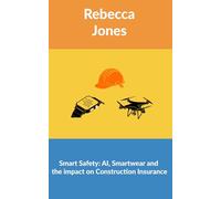Smart Safety: AI, Smartwear and the impact on Construction Insurance