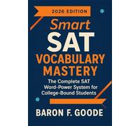 Smart SAT Vocabulary Mastery 2026 Edition: The Complete SAT Word-Power System for College-Bound Students