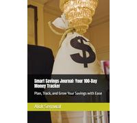 Smart Savings Journal: Your 100-Day Money Tracker: Plan, Track, and Grow Your Savings with Ease
