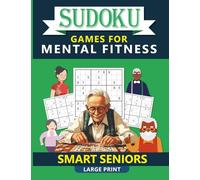 Smart Senior's Sudoku Games: 100+ Challenging Puzzles for Mental Fitness (Brain games to improve memory, enhance brain function)