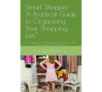 Smart Shopper: A Practical Guide to Organizing Your Shopping Lists": Streamline Your Shopping Experience and Save Time & Money with This Essential Planner"