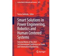Smart Solutions in Power Engineering, Robotics and Human Centered Systems: Selected Works of the 2025 3rd International Conference on Power and Automation Engineering