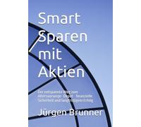 Smart Sparen mit Aktien: Der entspannte Weg zum Altersvorsorge- Depot - finanzielle Sicherheit und langfristigem Erfolg