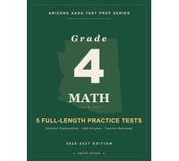 Smart Stars AASA Arizona Grade 4 Mathematics: 5 Practice Tests with Detailed Answer Explanations (Smart Stars Arizona AASA)